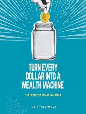 cover image of Turn Every Dollar into a Wealth Machine